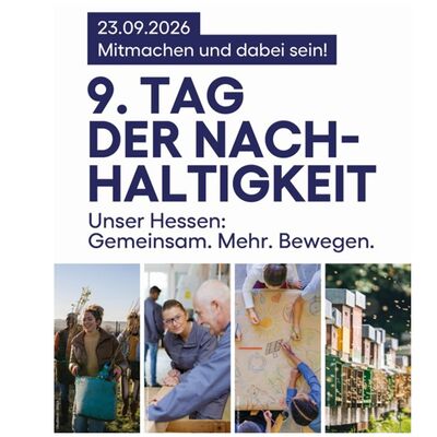 Poster f&uuml;r den Hessischen Tag der Nachhaltigkeit 2026. Erste Bildh&auml;lfte Text, darunter vier Bilder nebeneinander.